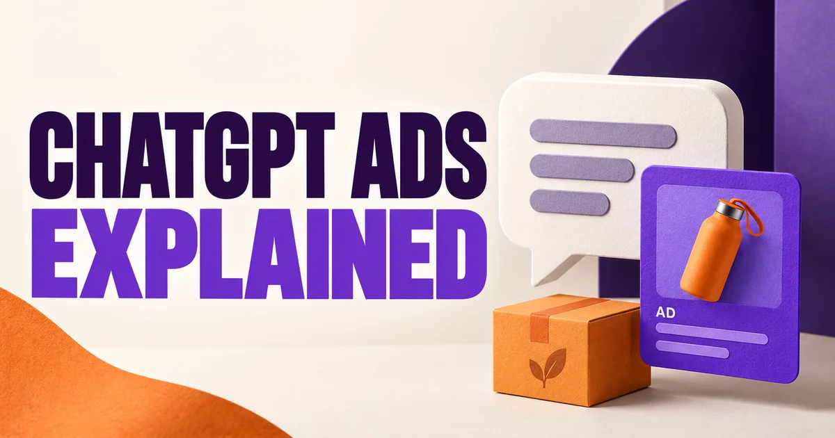 ChatGPT Ads explained headline with a conversation bubble, a separate purple ad card and an orange parcel.
